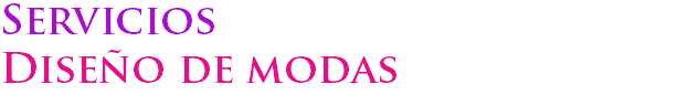 Servicios
Diseño de modas 